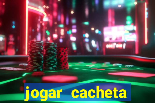 jogar cacheta valendo dinheiro